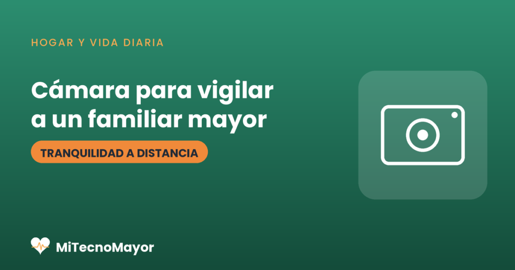 Cámara para vigilar a una persona mayor en casa.