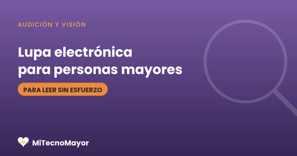 Lupa electrónica para personas mayores.