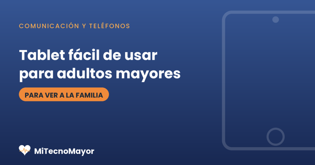 Tablet fácil de usar para adultos mayores.