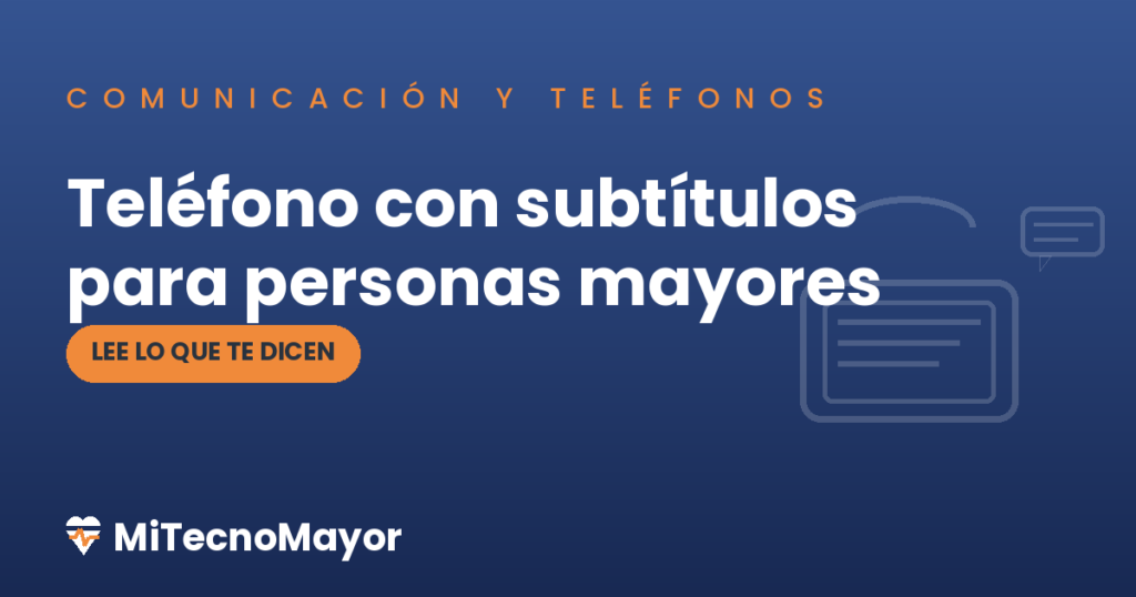 teléfono con subtítulos para personas mayores
